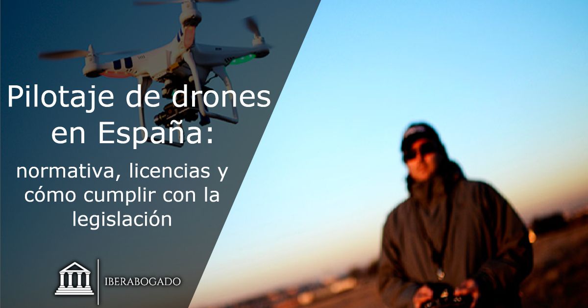 Pilotaje de drones en España: normativa, licencias y cómo cumplir con la legislación