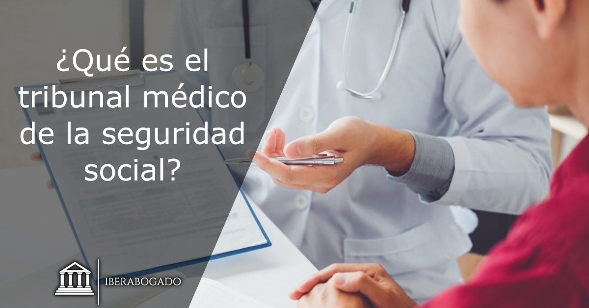 ¿Qué es el tribunal médico de la seguridad social?